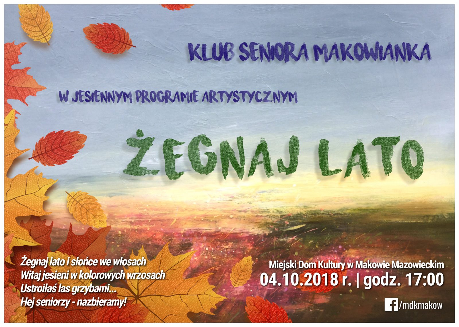 Plakat. Klub seniora Makowianka zaprasza na program artystyczny pt. Żegnaj Lato. 4 października 2018 godzina 17:00