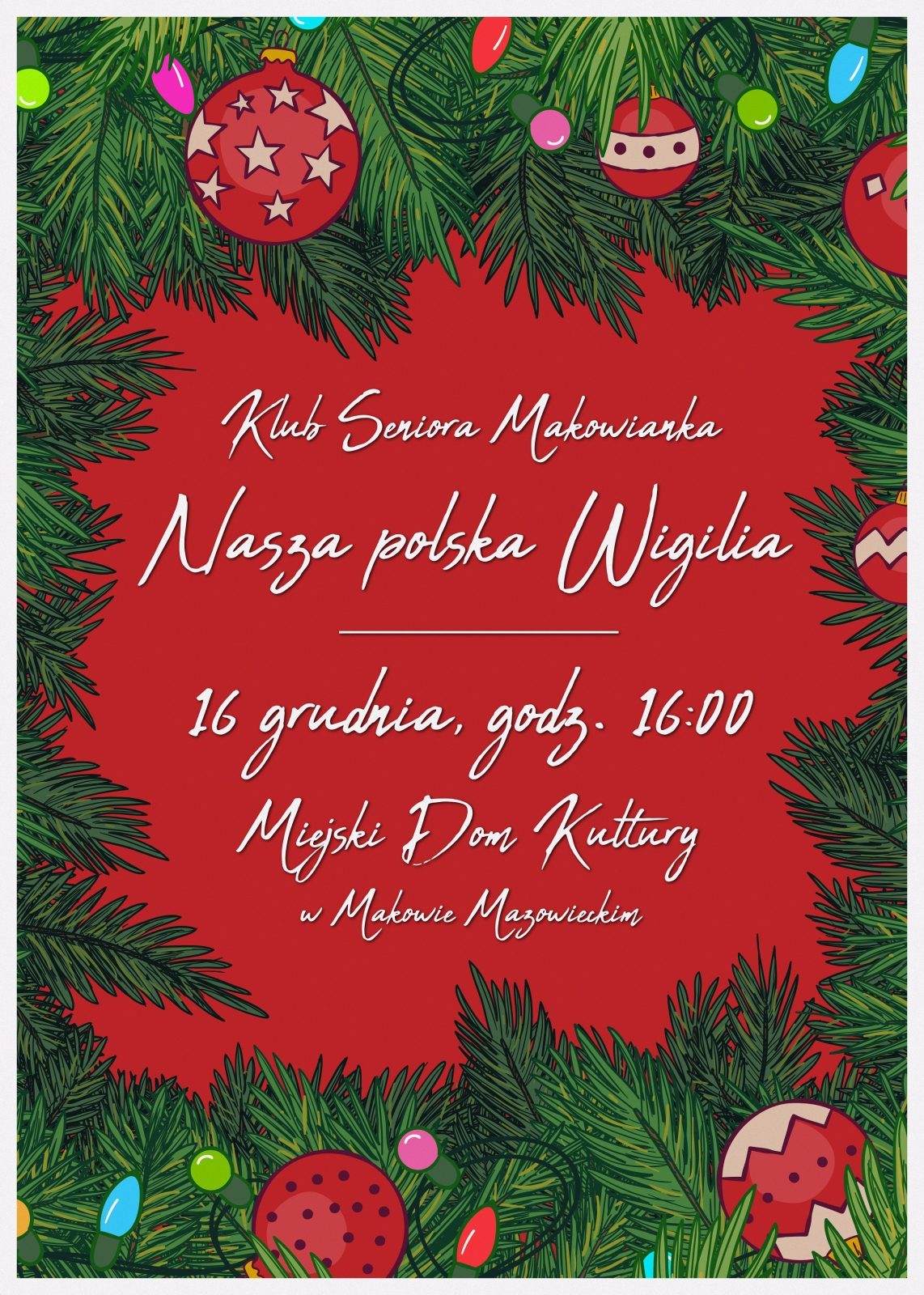 Plakat. Klub seniora Makowianka zaprasza na przedstawienie pt. Nasza Polska Wigilia. 16 grudnia godzina 16:00