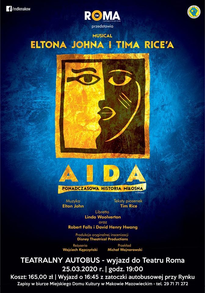 Plakat. Na niebieskim tle znajduje się rysunek twarzy Oraz tytuł Miusikalu Aida. Na dole znajduje się informacja Teatralny Autobus- wyjazd do teatru Roma. Data 25 marca 2020 godzina 19:00. Cena biletu 165,00 zł
