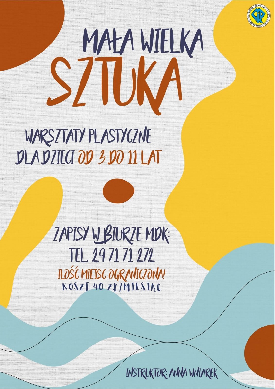 Plakat informujący o zapisach na warsztaty plastyczne Mała Wielka Sztuka dla dzieci w wieku od 3 do 11 lat.