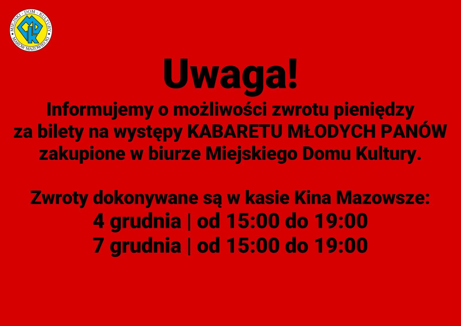 Informacja. Na czerwonym tle informacja o terminach i możliwości zwrotu biletów zakupionych w biurze MDK na odwołany występ Kabaret Młodych Panów.