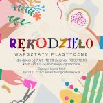 Plakat. Warsztaty plastycne Rękodzieło. Dla dzieci od 7 lat. 18-20 sierpnia godzina 10:30-12:00. koszt 15 złotych