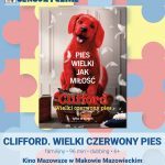 Plakat filmu CLIFFORD. WIELKI CZERWONY PIES w ramach cyklu Kino Przyjazne Sensorycznie