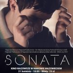 Plakat filmu Sonata w ramach cyklu Małe Kino Wielki Film. 21 kwietniaa godzina 18:00. Cena biletu 15 złotych