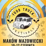 Plakat. Festiwal Food Track Maków Mazowiecki. 10-12 czerwca. Miejsce rynek