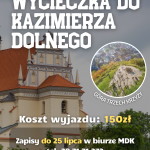 Plakat wycieczki do Kazimierza Dolnego. Wycieczka odbędzie się 2 sierpnia 2022 roku. Koszt wyjazdu ro 150 złotych. Zapisy do 25 lipca w biurze MDK.