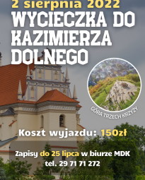 Plakat wycieczki do Kazimierza Dolnego. Wycieczka odbędzie się 2 sierpnia 2022 roku. Koszt wyjazdu ro 150 złotych. Zapisy do 25 lipca w biurze MDK.