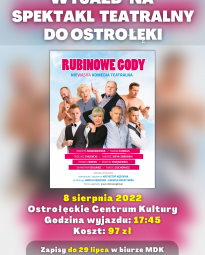 Wyjazd do Ostrołęckiego Centrum Kultury - Plakat spektaklu pod tytułem "Rubinowe Gody" . Na plakacie znajdują się główne postacie spektaklu. Wyjazd 8 sierpnia 2022 roku o godzinie 17:45 z Makowa Mazowieckiego. Koszt 97 złotych.