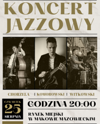 Plakat koncertu jazzowego - 25 sierpnia 2022; Godzina 20:00; Rynek w Makowie Mazowieckim