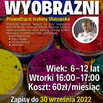 WARSZTATY TWÓRCZE "MOC WYOBRAŹNI" Prowadząca: Izabela Ulatowska Warsztaty twórcze mające na celu wspieranie wielostronnego rozwoju dziecka. Podczas spotkań wykorzystywane są różne metody i formy działań twórczych z elementami jogi i arteterapii: -plastykoterapii -biblioterapii -muzykoterapii -sensoryki WIEK: 6-12 lat WTORKI 16:00 - 18:00 KOSZT: 60zł/miesiąc Warunkiem rozpoczęcia zajęć jest utworzenie grupy 20 osobowej  Grupa: wiek 6-9 lat (20 osób) Grupa: wiek 10-12 lat (20 osób) Zapisy na zajęcia w Biurze MDK tel. 29 71 71 272 e-mail: biuro@mdkmakow.pl