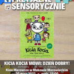 Plakat filmu pod tytułem KICIA KOCIA MÓWI: DZIEŃ DOBRY! w ramach cyklu Kino Przyjaznie Sensorycznie