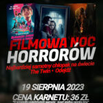 Plakat. Nc Hrrorów. 19 sierpnia 2023. Start 20:00. Cena karnetu 36 złtych. Filmy NAJBARDZIEJ SAMOTNY CHŁOPAK NA ŚWIECIE, THE TWIN, ODEJDŹ!