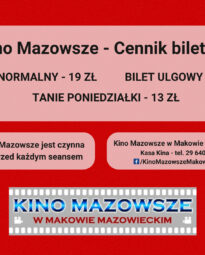 Nowy cennik biletów Kina Mazowsze. Bilet normalny 19 złotych. Bilet ulgowy 16 złotych. Tanie poniedziałki 13 złotych.