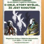 Plakat. Opowieści ze świata. Warsztaty Kamishibai Bajka Indian z Ameryki Północnej. 17 stycznia 2024 od godziny 11:00- 13:00. Warsztaty dla dzieci od lat 7. koszt 10 zł. Zapisy do 16 stycznia w biurze MDK