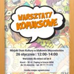 Warsztaty komiksowe. 26 stycznia godzina od 12:00 do 14:00. Warsztaty dla dzieci od lat 8. koszt 30 zł. Zapisy w biurze MDK do 16 stycznia