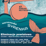 Harmonogram przesłuchań eliminacji powiatowych do 47. Konkursu Recytatorskiego Warszawska Syrenka