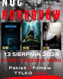 Plakat Noc Horrorów. 26 lipca Start godzina 18:00. Pakiet 3 filmów 39 zł. Zakup biletu na 1 film według cennika kina. Filmy: 1. UROJENIE 2.pAJĘCZYNA 3. EGZORCYZMY SIOSTRY ANY