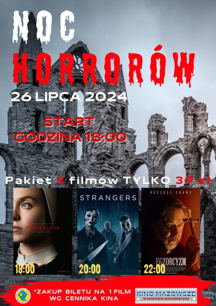 Plakat Noc Horrorów. 26 lipca Start godzina 18:00. Pakiet 3 filmów 39 zł. Zakup biletu na 1 film według cennika kina. Filmy: 1. NIEPOKALANA 2. STRANGERS 3. EGZORCYZM