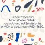 Informacja o odbiorze prac z wystawy Mała Wielka Sztuka