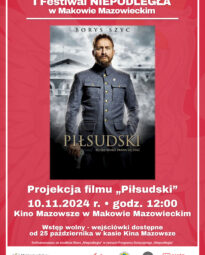 Plakat projekcji filmu „Piłsudski” w ramach I Festiwalu NIEPODLEGŁA w Makowie Mazowieckim