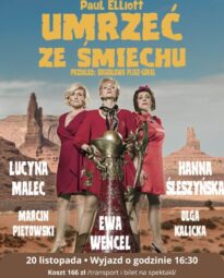 Wyjazd do teatru na spektakl pod tytułem Umrzeć ze śmiechu. Data spektaklu 20 listopada, wyjazd o godzinie 16:30. Koszt 166 złotych. Zapisy w burze MDK i kasie kina Mazowsze do 24 października.