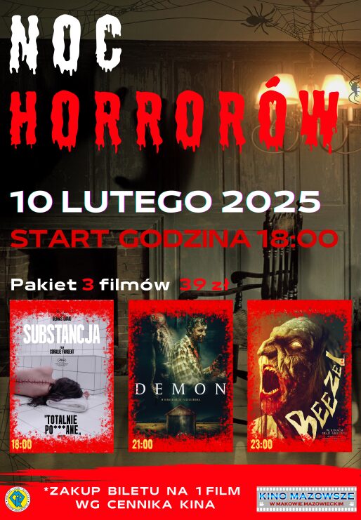 Plakat Nocy Horrorów. Na plakacie znajdują się 3 plakaty filmów. SUBSTANCJA godzina 18:00. DEMON godzina 21:00. BEEZEL godzina 23:00. Data wydarzenia 10 lutego. Start godzina 18:00. pAKIET 3 FILMÓW 39 ZŁOTYCH.