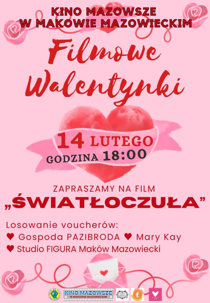 Kolor plakatu różowy. Jest to plakat pod tytułem Filmowe Walentynki. Na środku znajduje się duże serce.Data 14 lutego godzina 18:00. Miejsce Kino Mazowsze w Makowie Mazowieckim. Zapraszamy na film "Światłoczuła". Odbędzie się losowanie Voucherów do Gospoda pazibroda, Mary Kay i Studia Figura Maków Mazowiecki.