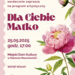 Plakat programu „Dla Ciebie Matko”, który Zespół Szmaragdy zaprezentuje na scenie MDK 25 maja o godzinie 17:00.