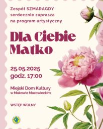 Plakat programu „Dla Ciebie Matko”, który Zespół Szmaragdy zaprezentuje na scenie MDK 25 maja o godzinie 17:00.