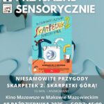 Plakat Kino Przyjazne Sensorycznie. Znajduje się plakat z filmu NIESAMOWITE PRZYGODY SKARPETEK 2. SKARPETKI GÓRĄ!. Czas 55 min. Gatunek: Animowany. 18 października godz: 15:00 – Kino Przyjazne Sensorycznie. Bilety 16 zł osoby z trudnościami w zakresieprzetwarzania sensorycznego13 zł opiekunowie. Miejsce Kino Mazowsze w Makowie Mazowieckim.