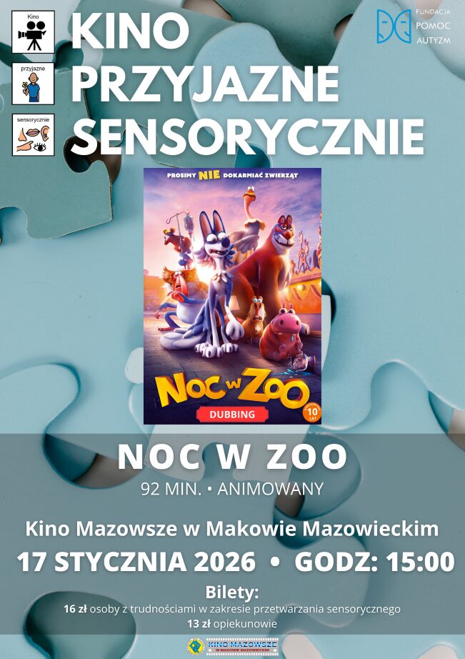 Plakat Kino Przyjazne Sensorycznie. Znajduje się plakat z filmu NOC W ZOO. Czas 92 min. Gatunek: Animowany. 17 STYCZNIA godz: 15:00 – Kino Przyjazne Sensorycznie. Bilety 16 zł osoby z trudnościami w zakresieprzetwarzania sensorycznego13 zł opiekunowie. Miejsce Kino Mazowsze w Makowie Mazowieckim.