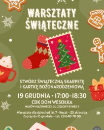 Plakat informujący o świątecznych warsztatach w Makowie Mazowieckim. Tytuł: 'Warsztaty Świąteczne'. Podtytuł: 'Stwórz świąteczną skarpetę i kartkę bożonarodzeniową'. Data i czas: 19 grudnia, 17:00-18:30. Miejsce: CDK Dom Wesołka, ul. Zielony Rynek 5. Informacje dodatkowe: Warsztaty dla dzieci od lat 7, koszt 25 zł/osoba, zapisy do 15 grudnia, tel. 29 640 78 90. Grafika przedstawia świąteczne ciasteczka i ozdoby."