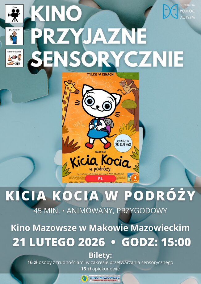 Plakat Kino Przyjazne Sensorycznie. Znajduje się plakat z filmu KICIA KOCIA W PODRÓŻY. Czas 45 min. Gatunek: Animowany, Przygodowy. 21 LUTEGO godz: 15:00 – Kino Przyjazne Sensorycznie. Bilety 16 zł osoby z trudnościami w zakresieprzetwarzania sensorycznego13 zł opiekunowie. Miejsce Kino Mazowsze w Makowie Mazowieckim.