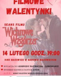 Plakat reklamowy wydarzenia 'Filmowe Walentynki' w Kinie Mazowsze w Makowie Mazowieckim. Zawiera tytuł seansu 'Wichrowe Wzgórza', datę 14 lutego, godzinę 19:00, informacje o losowaniu kolacji w Gospodzie Pazibroda oraz stoisku konsultantek Avon.