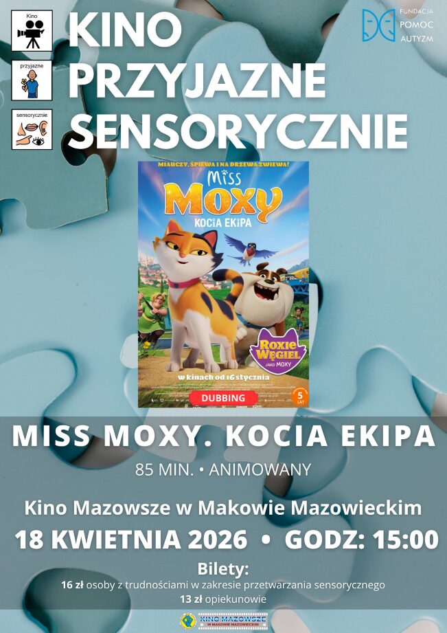 Plakat zapraszający na seans przyjazny sensorycznie filmu animowanego „Miss Moxy. Kocia ekipa” w Kinie Mazowsze w Makowie Mazowieckim. Seans odbędzie się 18 kwietnia 2026 r. o godzinie 15:00. Na plakacie widoczna jest kolorowa grafika z kotką Miss Moxy i logotypy organizatorów.