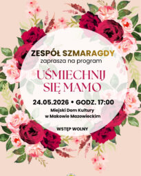 Plakat programu zatytułowanego UŚMIECHNIJ SIĘ MAMO, który 24 maja zaprezentuje na scenie MDK Zespół Szmaragdy.