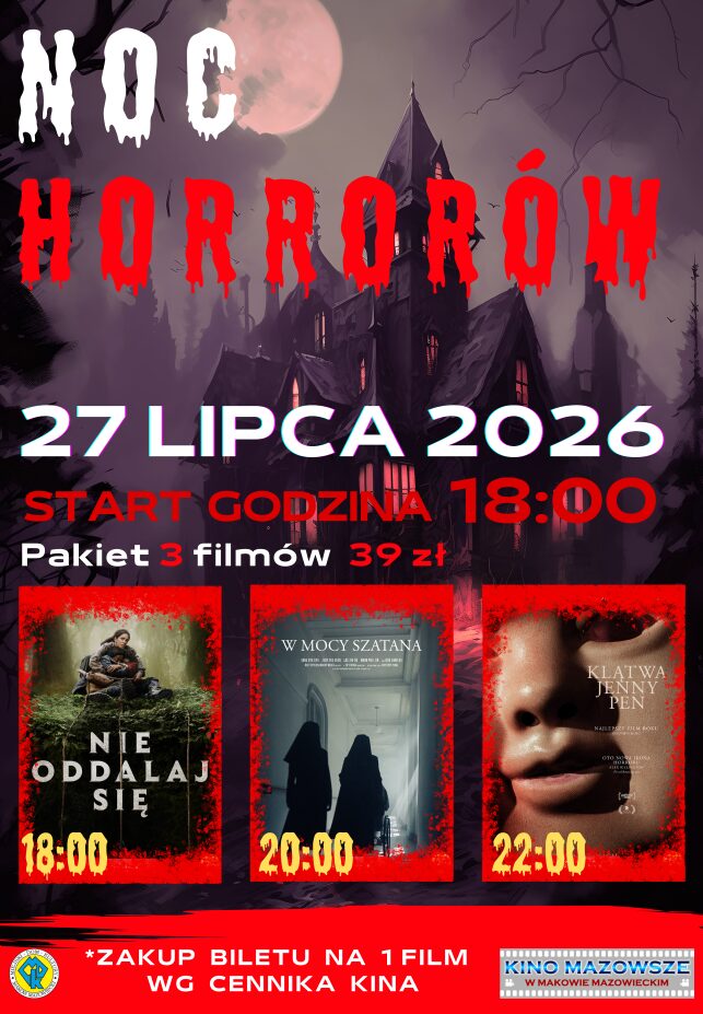 Plakat z hasłem „Noc Horrorów” zapraszający na maraton trzech filmów grozy („Podziemie strachu”, „Oczy demona”, „Krwawe polowanie”), który odbędzie się 10 sierpnia 2026 roku od godziny 18:00 w Kinie Mazowsze w Makowie Mazowieckim; koszt pakietu wynosi 39 zł.